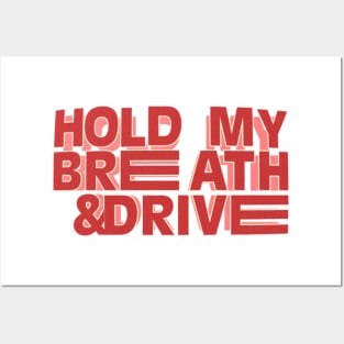 Hold My Breath & Drive Posters and Art